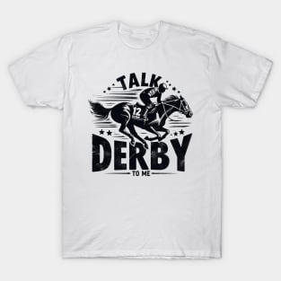 Talk derby to me Horse racing lover T-Shirt